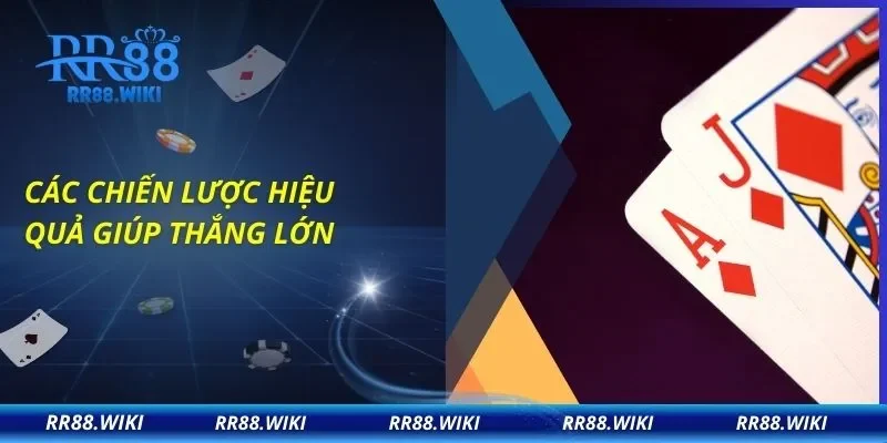 Các chiến lược hiệu quả giúp thắng lớn