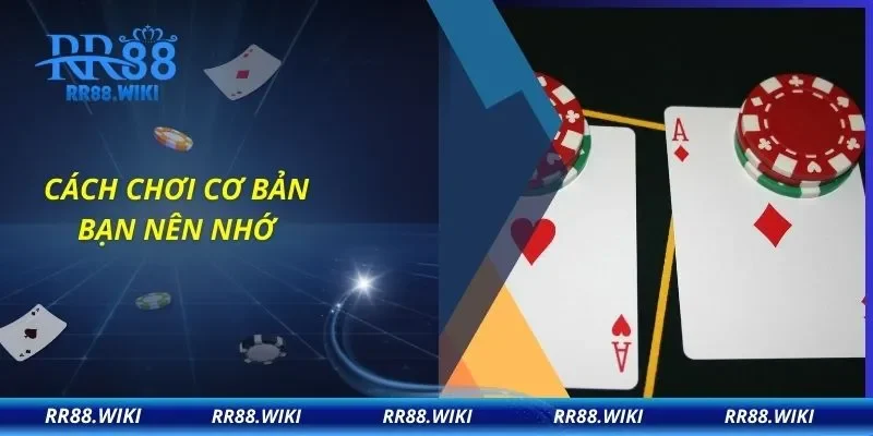 Cách chơi cơ bản bạn nên nhớ