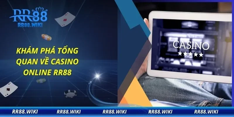 Khám phá tổng quan về casino online RR88