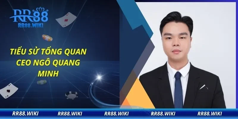 Tiểu sử tổng quan CEO Ngô Quang Minh