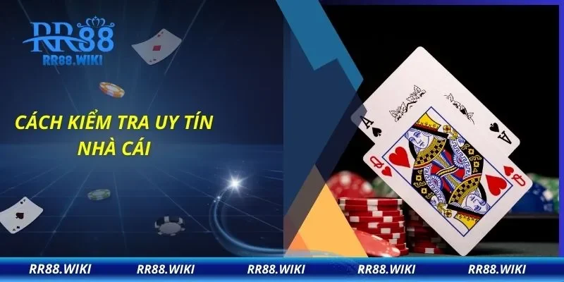 Cách kiểm tra uy tín nhà cái