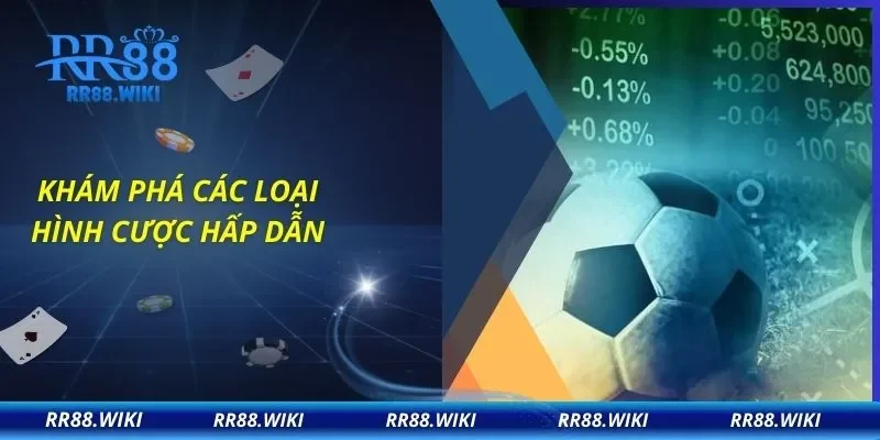 Khám phá các loại hình cược hấp dẫn