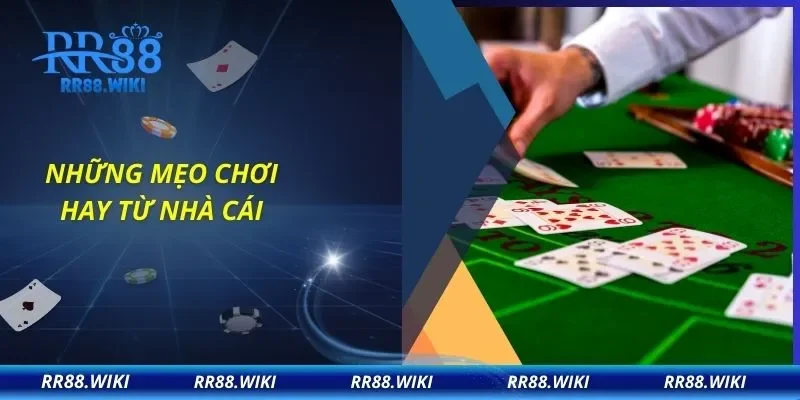 Những mẹo chơi hay từ nhà cái