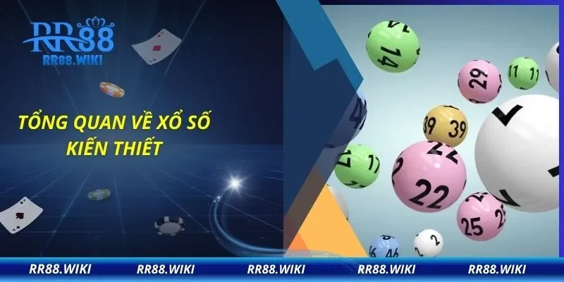 Tổng quan về xổ số kiến thiết